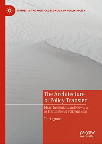 The Architecture of Policy Transfer Ideas, Institutions and Networks in Transna [Hardcover]