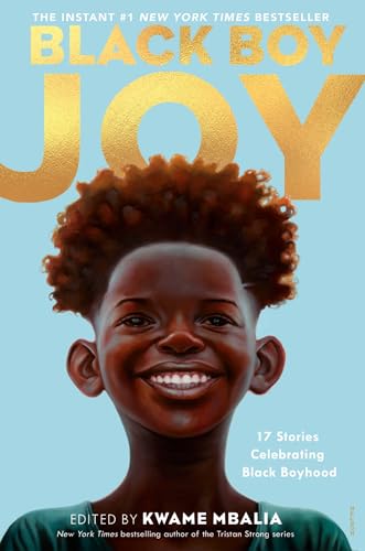 Black Boy Joy 17 Stories Celebrating Black Boyhood [Hardcover]