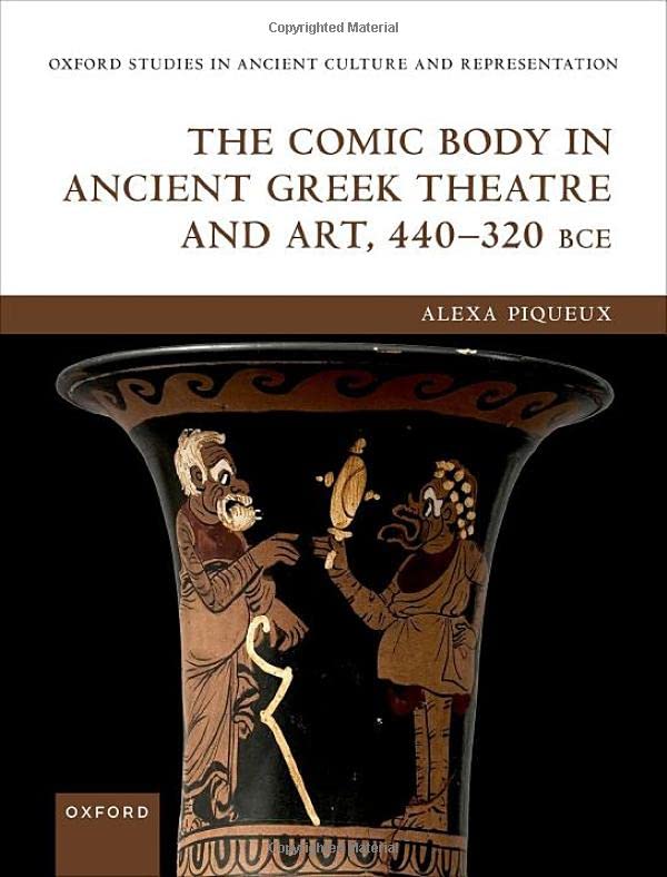 The Comic Body in Ancient Greek Theatre and Art, 440-320 BCE [Hardcover]