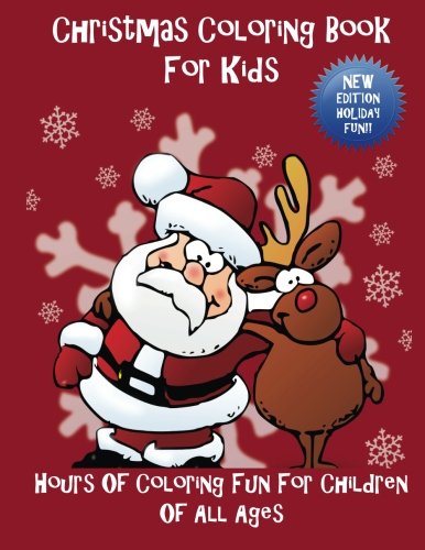 Christmas Coloring Book For Kids Hours Of Coloring Fun For Children Of All Ages [Paperback]