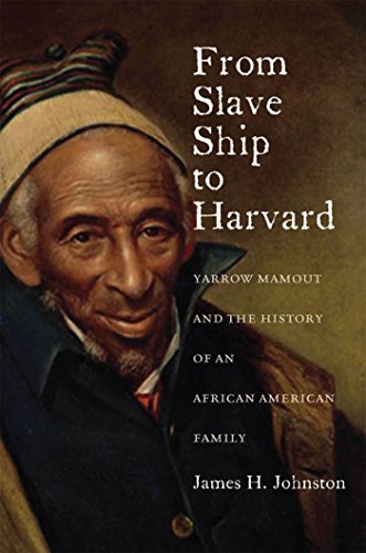 From Slave Ship to Harvard Yarrow Mamout and the History of an African American [Hardcover]