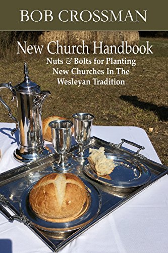 New Church Handbook  Nuts and Bolts for Planting New Churches in the Wesleyan T [Paperback]
