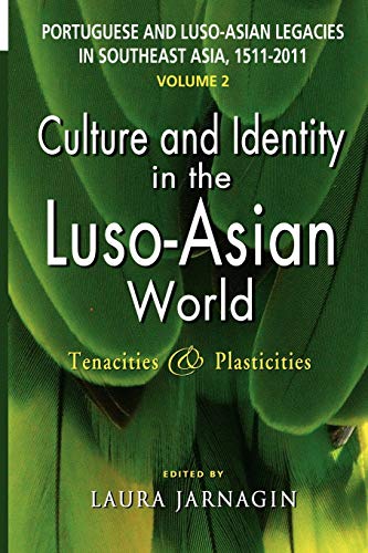 Portuguese And Luso-Asian Legacies In Southeast Asia, 1511-2011, Vol. 2 Culture [Paperback]