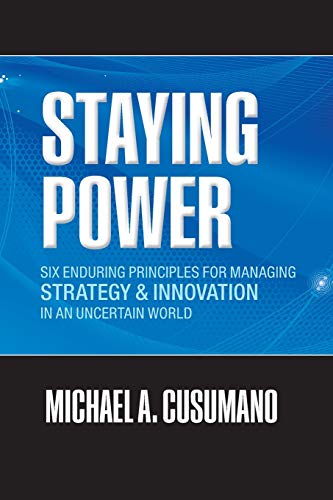 Staying Power Six Enduring Principles for Managing Strategy and Innovation in a [Paperback]