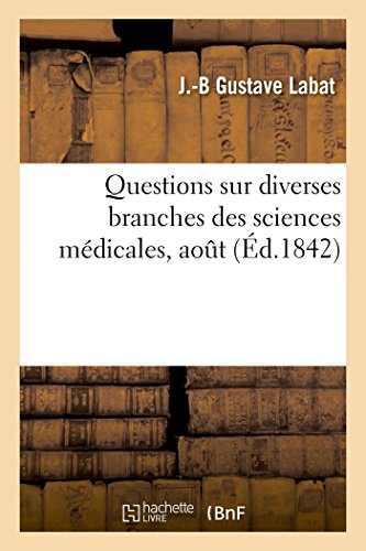 These Pour le Doctorat en Medecine, Questions Sur Diverses Branches des Sciences [Paperback]