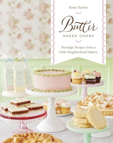 Butter Baked Goods Nostalgic Recipes From a Little Neighborhood Bakery A Bakin [Hardcover]