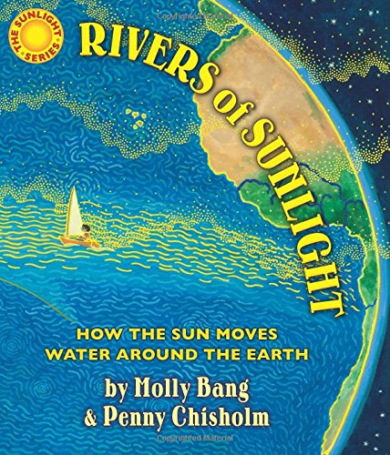 Rivers of Sunlight How the Sun Moves Water Around the Earth [Hardcover]