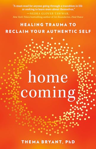 Homecoming Healing Trauma to Reclaim Your Authentic Self [Paperback]