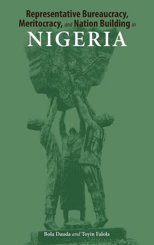 Representative Bureaucracy, Meritocracy, And Nation Building In Nigeria [Hardcover]