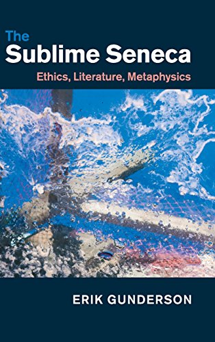 The Sublime Seneca Ethics, Literature, Metaphysics [Hardcover]