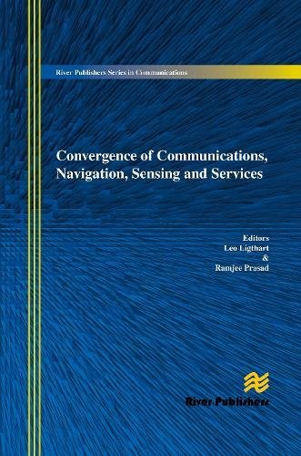 Convergence of Communications, Navigation, Sensing and Services [Hardcover]