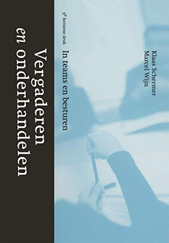 Vergaderen en onderhandelen In teams en besturen [Hardcover]