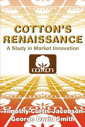 Cotton's Renaissance A Study in Market Innovation [Paperback]