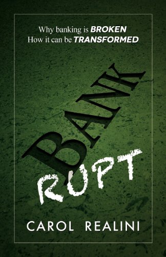 Bankrupt Why Banking Is Broken. How It Can Be Transformed. [Paperback]
