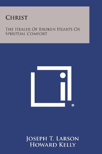 Christ  The Healer of Broken Hearts or Spiritual Comfort [Paperback]