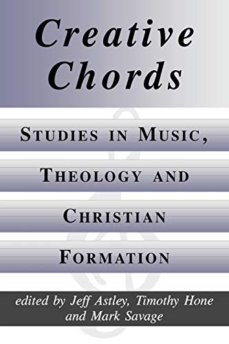 Creative Chords, Studies In Music, Theology And Christian Formation [Paperback]