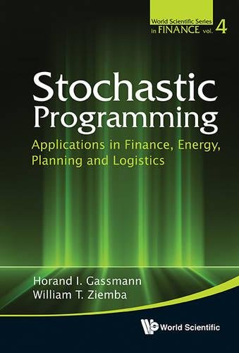 Stochastic Programming Applications in Finance, Energy, Planning and Logistics [Hardcover]
