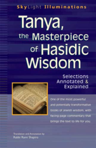 Tanya the Masterpiece of Hasidic Wisdom Selections Annotated &amp Explained [Paperback]