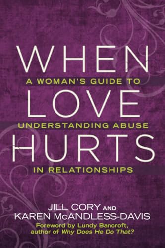When Love Hurts A Woman's Guide to Understanding Abuse in Relationships [Paperback]