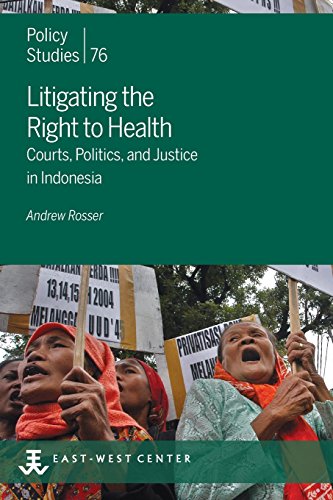 Litigating The Right To Health Courts, Politics, And Justice In Indonesia [Paperback]