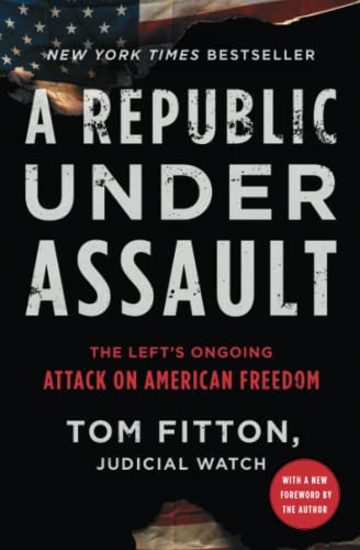 A Republic Under Assault The Left&39s Ongoing Attack on American Freedom [Paperback]