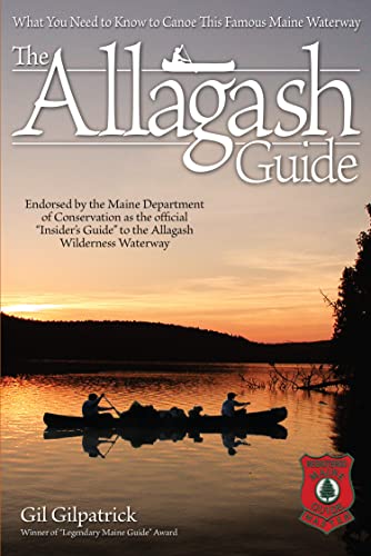 The Allagash Guide What You Need to Know to Canoe this Famous Maine Waterway/ W [Paperback]
