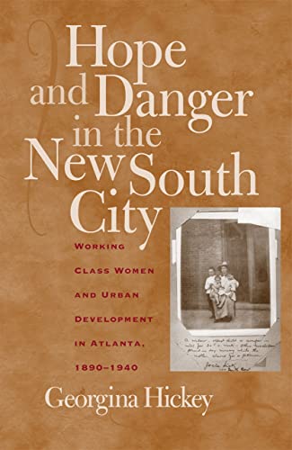 Hope and Danger in the New South City Working-Class Women and Urban Development [Paperback]