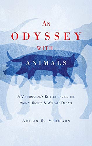 An Odyssey with Animals A Veterinarian's Reflections on the Animal Rights & [Hardcover]