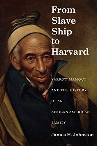 From Slave Ship to Harvard Yarrow Mamout and the History of an African American [Paperback]