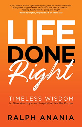 Life Done Right Timeless Wisdom to Give You Hope and Inspiration for the Future [Paperback]