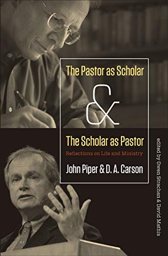 The Pastor As Scholar And The Scholar As Pastor Reflections On Life And Ministr [Paperback]