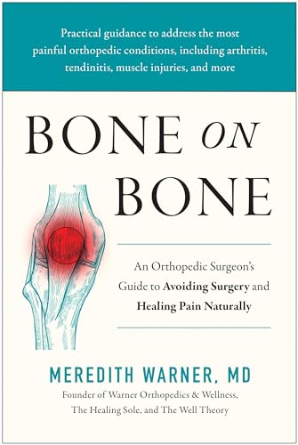 Bone on Bone An Orthopedic Surgeon's Guide to Avoiding Surgery and Healing Pain [Hardcover]