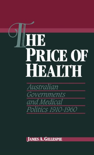 The Price of Health Australian Governments and Medical Politics 1910}}}1960 [Hardcover]