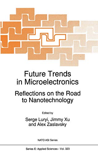 Future Trends in Microelectronics Reflections on the Road to Nanotechnology [Paperback]