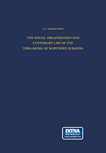 The Social Organisation and Customary Law of the Toba-Batak of Northern Sumatra [Paperback]