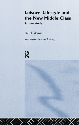 Leisure, Lifestyle and the New Middle Class A Case Study [Paperback]