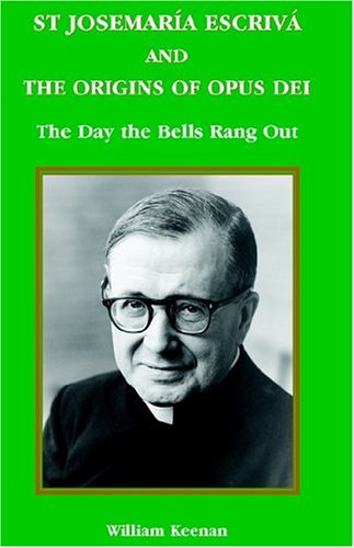 St Josemaria Escriva And The Origins Of Opus Dei The Day The Bells Rang Out [Paperback]