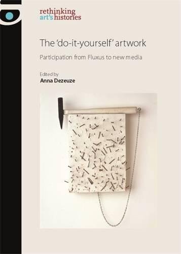 The do-it-yourself artwork Participation from Fluxus to new media [Paperback]