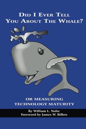 Did I Ever Tell You about the Whale, or, Measuring Technology Maturity [Paperback]