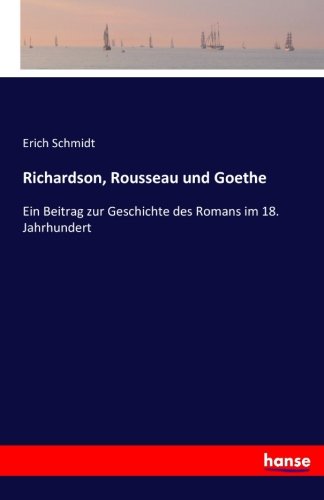Richardson, Rousseau Und Goethe (german Edition) [Paperback]