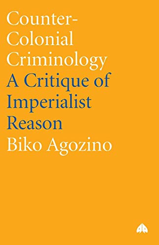 Counter-Colonial Criminology A Critique of Imperialist Reason [Paperback]