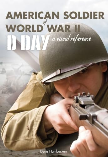 American Soldier of WWII D-Day, A Visual Reference [Paperback]