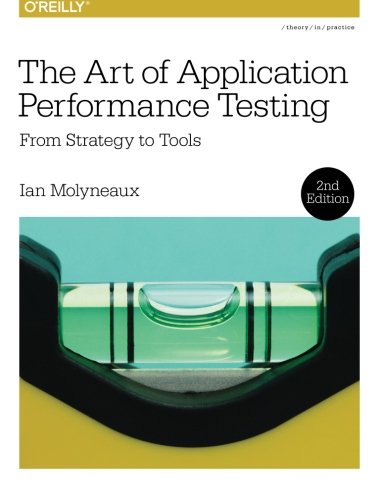 The Art of Application Performance Testing From Strategy to Tools [Paperback]