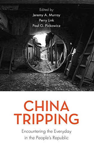 China Tripping Encountering the Everyday in the Peoples Republic [Hardcover]