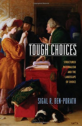 Tough Choices Structured Paternalism and the Landscape of Choice [Paperback]