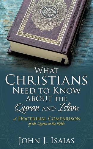 What Christians Need To Know About The Quran And Islam [Paperback]