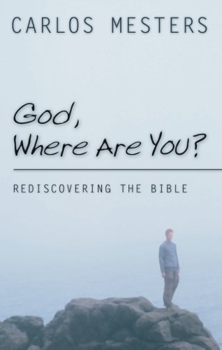 God, Where Are You  Rediscovering the Bible [Paperback]