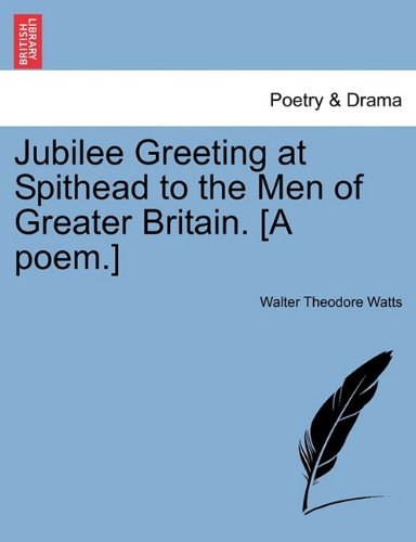 Jubilee Greeting at Spithead to the Men of Greater Britain [A Poem ] [Paperback]