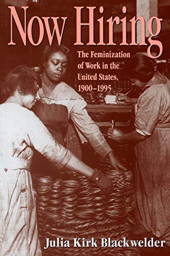 Now Hiring The Feminization Of Work In The United States, 1900-1995 [Paperback]
