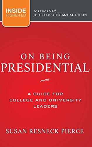 On Being Presidential A Guide for College and University Leaders [Hardcover]